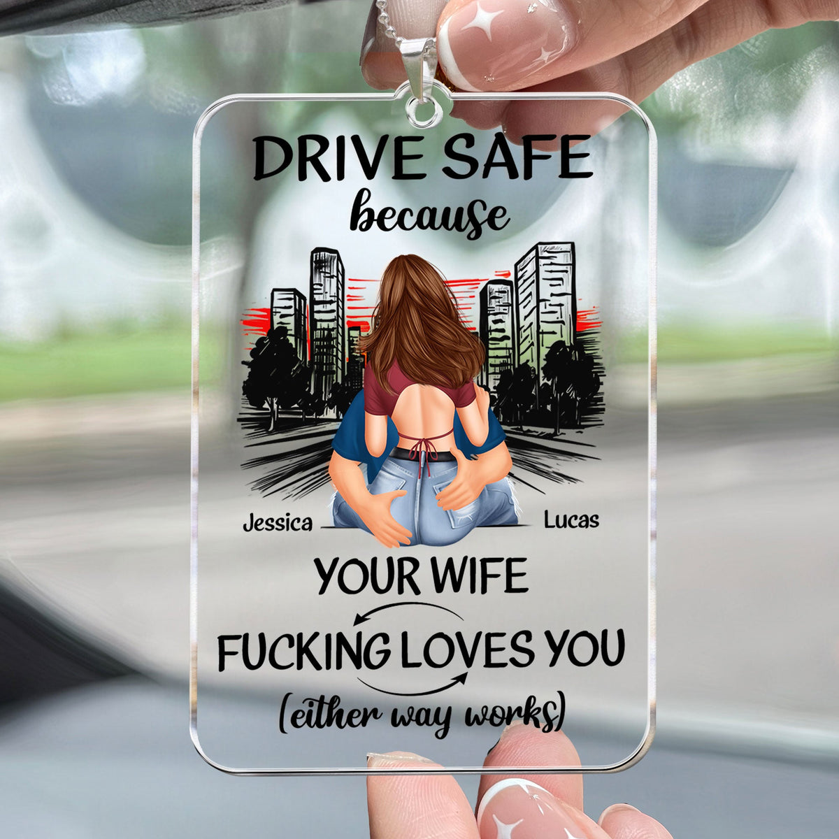 Drive Safe Because Your Wife F*cking Love You - Personalized Rear View Mirror Accessory - Gift For Husband