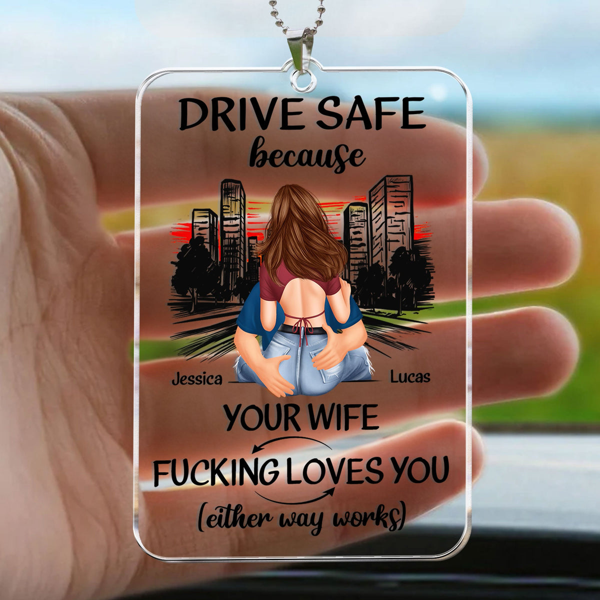 Drive Safe Because Your Wife F*cking Love You - Personalized Rear View Mirror Accessory - Gift For Husband