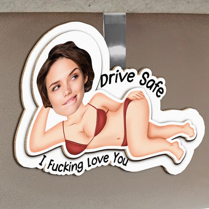 Drive Safe I F*cking Love You - Personalized Wooden Photo Car Visor Clip - Funny Gift For Husband, Wife