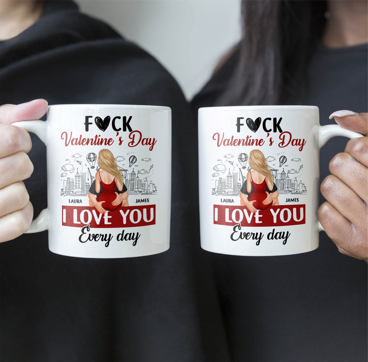 F*ck Valentine's Day, I Love You Every Day - Personalized Couple Mug - Gift For Husband, Wife, Couples