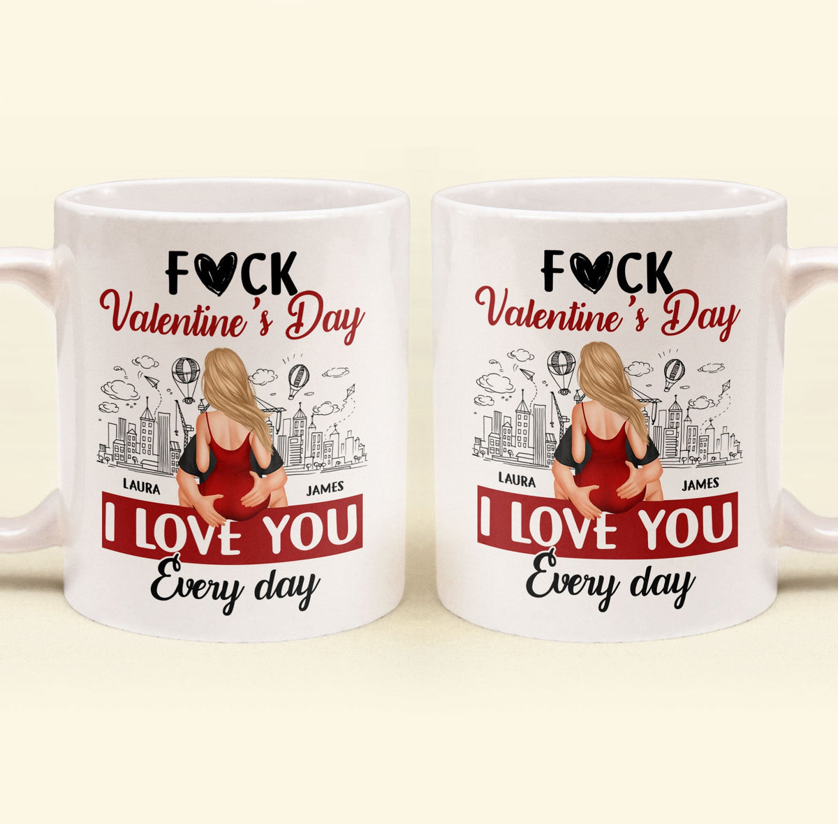 F*ck Valentine's Day, I Love You Every Day - Personalized Couple Mug - Gift For Husband, Wife, Couples