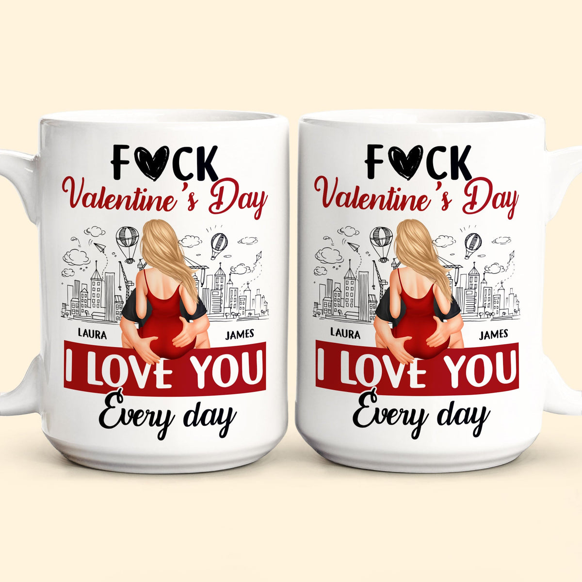 F*ck Valentine's Day, I Love You Every Day - Personalized Couple Mug - Gift For Husband, Wife, Couples