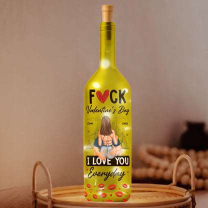 F*ck Valentine's Day I Love You Everyday - Personalized Bottle Lamp - Gift For Couples, Boyfriend, Girlfriend