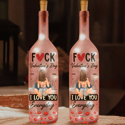 F*ck Valentine's Day I Love You Everyday - Personalized Bottle Lamp - Gift For Couples, Boyfriend, Girlfriend