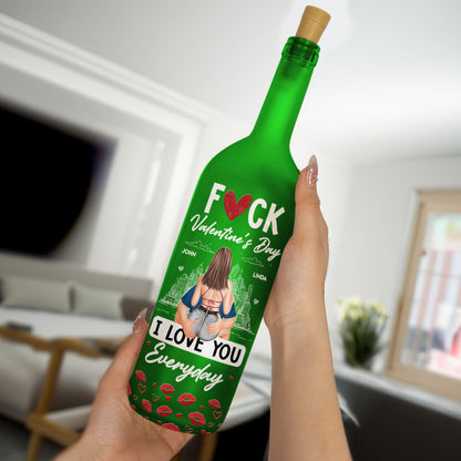 F*ck Valentine's Day I Love You Everyday - Personalized Bottle Lamp - Gift For Couples, Boyfriend, Girlfriend