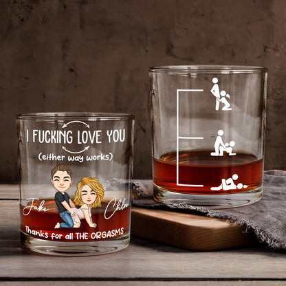 I F*cking Love You (Either Way Works) Thanks For All The Orgasms - Personalized Whiskey Glass - Gift For Him