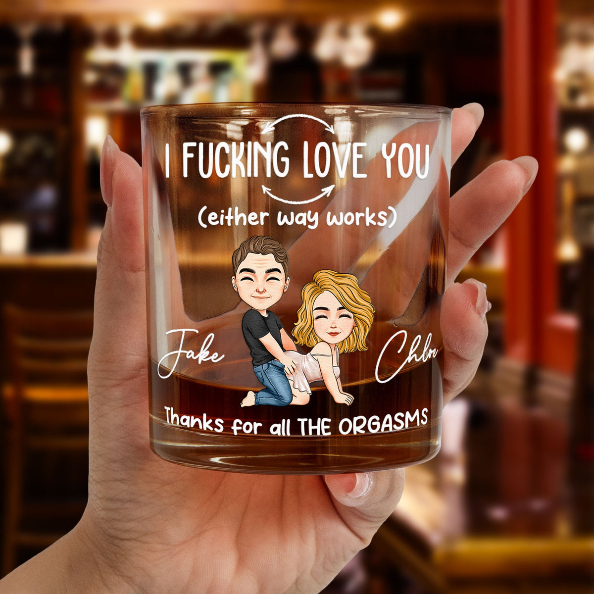 I F*cking Love You (Either Way Works) Thanks For All The Orgasms - Personalized Whiskey Glass - Gift For Him