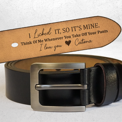 I Licked It, So It's Mine - Personalized Engraved Leather Belt - Gift For Husband