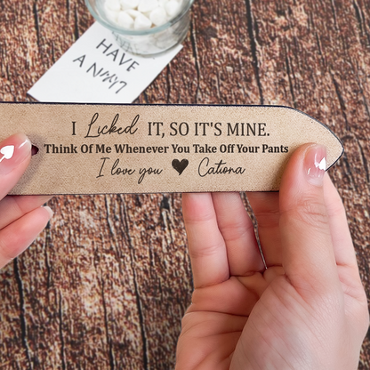 I Licked It, So It's Mine - Personalized Engraved Leather Belt - Gift For Husband
