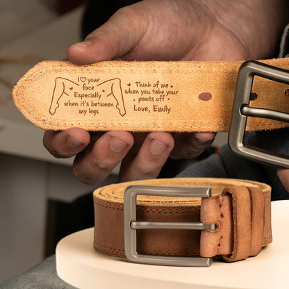 I Love Your Face Especially When It's Between My Legs - Personalized Cowhide Belt - Naughty Gift For Him