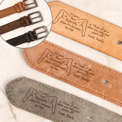 I Love Your Face Especially When It's Between My Legs - Personalized Cowhide Belt - Naughty Gift For Him