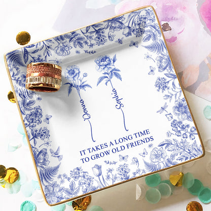 It Takes A Long Time To Grow An Old Friend, Bestie Toile De Jouy - Personalized Jewelry Dish - Gift For Friend