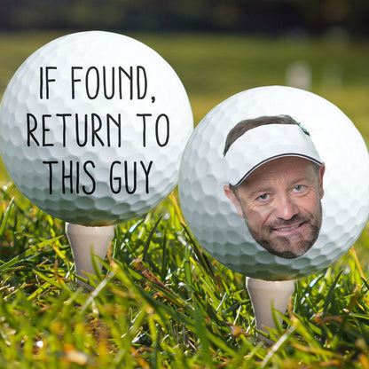 If Found, Return To This Guy - Personalized Photo Golf Ball - Funny Gift For Golfers, Dad, Grandpa