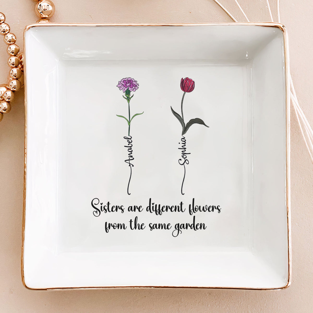 Sisters Are Different Flowers From The Same Garden - Personalized Jewelry Dish - Gift For Sisters