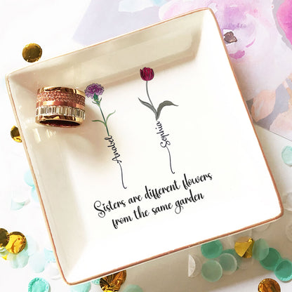 Sisters Are Different Flowers From The Same Garden - Personalized Jewelry Dish - Gift For Sisters