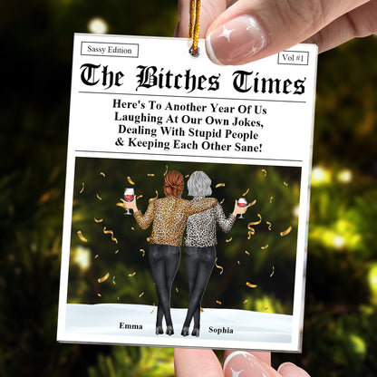 The B*tches Times - Laughing At Our Own Jokes - Personalized Acrylic Ornament - Gift For Best Friends