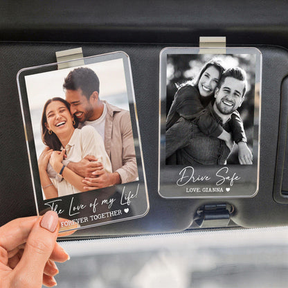 Two clear acrylic photo car visor clips. One features a color photo with the text "The Love of my Life! FOREVER TOGETHER." The other is a black and white photo with the text "Drive Safe LOVE, GIANNA".