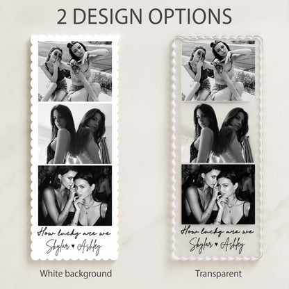 May include: Two vertical photo strips with scalloped edges, one with a white background and one transparent. Each strip features three black and white photos of two individuals, with the text 'How lucky are we' and the names 'Skylar' and 'Ashley' below.