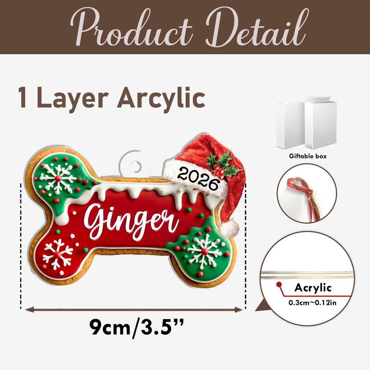 May include: A bone-shaped acrylic Christmas ornament featuring red and green icing, white snowflakes, and a Santa hat with the text Ginger and 2026. It measures 3.5 inches wide and 0.12 inches thick, including a giftable box and hanging ribbon.
