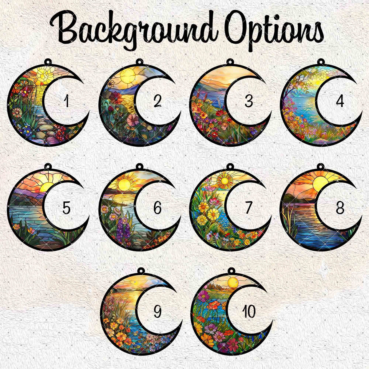 May include: A collection of ten crescent moon-shaped stained glass designs, each featuring a unique landscape scene. The designs include various scenes with flowers, water, and sunsets. The text "Background Options" is at the top.