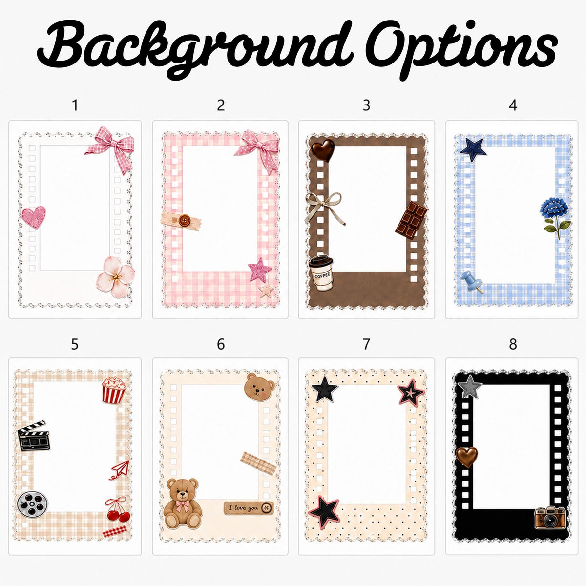 May include: A digital display titled Background Options featuring eight rectangular frames numbered one through eight. Each frame has a unique border design, including gingham patterns, film strips, and decorative icons like bows, hearts, bears, and stars.