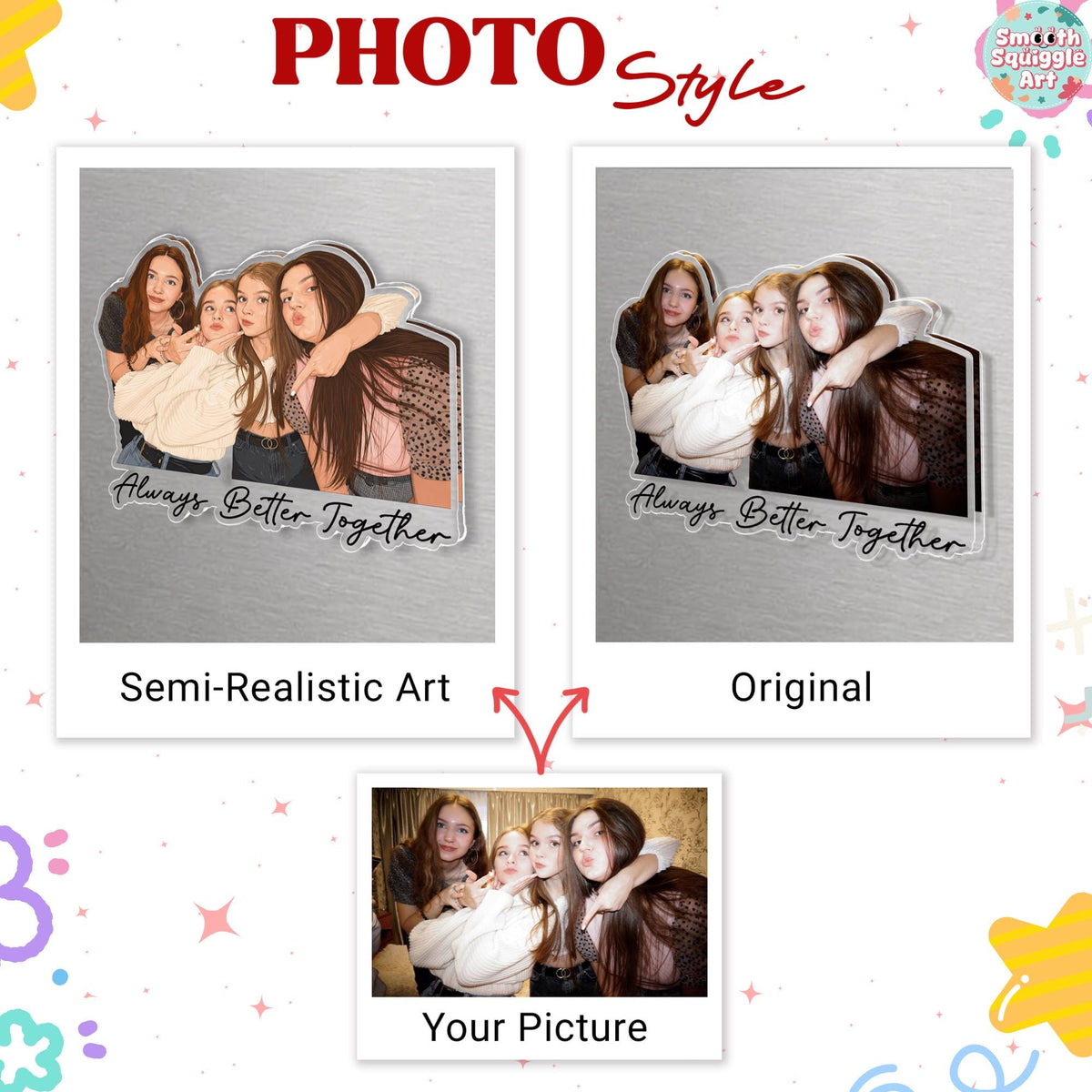 A custom acrylic plaque featuring a group of four friends in two styles: a semi-realistic art version and an original photo version. Both versions include the text Always Better Together in black script at the bottom of the display.