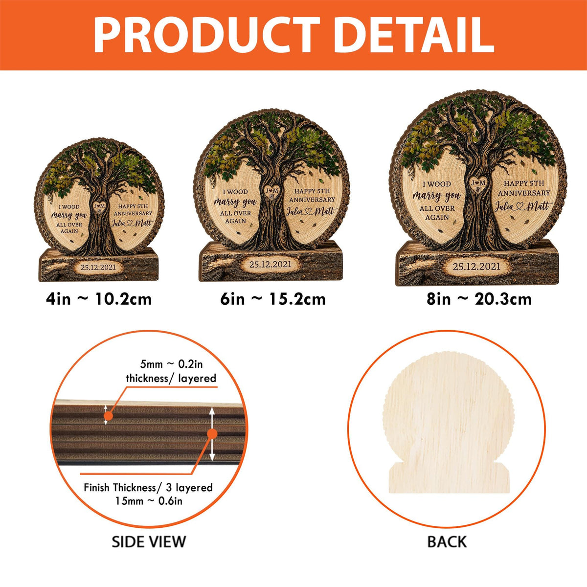 May include: Three circular wooden tree plaques with bark edges on rectangular bases, sized 4in, 6in, and 8in. Each features a printed tree, the text I WOOD marry you ALL OVER AGAIN, and HAPPY 5TH ANNIVERSARY Julia & Matt. Includes side and back views.
