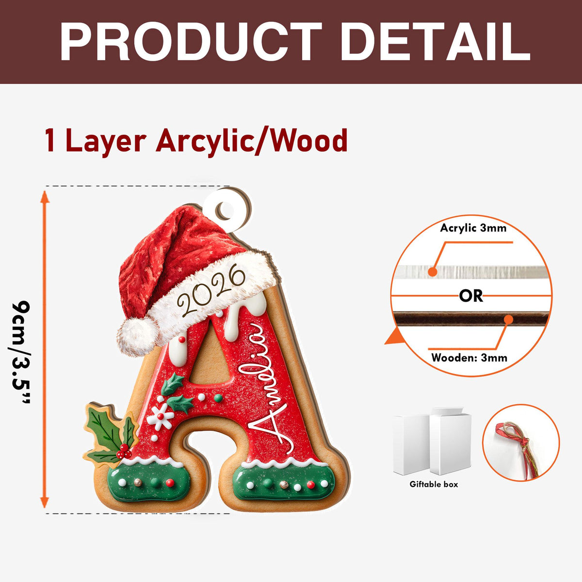 May include: A single-layer acrylic or wooden letter A ornament measuring 9 cm or 3.5 inches tall. The letter is decorated like a gingerbread cookie with a red Santa hat, white icing, holly leaves, and the text 2026 and Amelia. Includes a gift box.