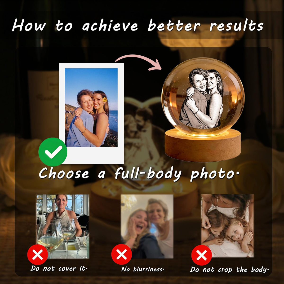 A crystal sphere lamp on a wooden base displaying a laser-etched portrait of two people. The image includes text: How to achieve better results, Choose a full-body photo, Do not cover it, No blurriness, and Do not crop the body.