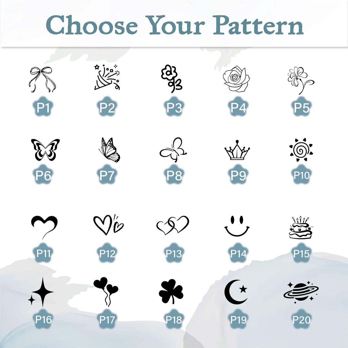 Image featuring a selection of patterns, including a bow, fireworks, flowers, butterflies, a crown, a sun, hearts, a smiley face, a cake, a star, balloons, a clover, a crescent moon, and a planet. Text at the top reads "Choose Your Pattern."