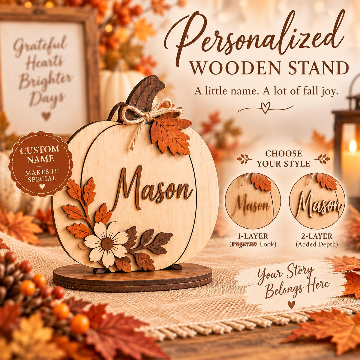 May include: A personalized wooden stand shaped like a pumpkin, featuring the name Mason in script, decorated with wooden leaves and a flower. The text reads Personalized WOODEN STAND, A little name. A lot of fall joy., CUSTOM NAME MAKES IT SPECIAL, CHOOSE YOUR STYLE, 1-LAYER, 2-LAYER, and Your Story Belongs Here.